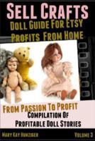 Sell Crafts: Doll Guide for Etsy Profits from Home 1494333236 Book Cover