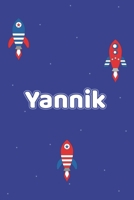 Yannik: Vornamen Notizbuch f�r Jungen und M�nner - Notizbuch, Notizheft oder Schreibheft f�r Schule, Uni, Beruf, Job oder Einschulung mit Raketen ( Weltall )- 120 Seiten - Punkteraster - Format 6x9 ca 1676330534 Book Cover