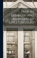 How to Establish and Maintain an Apple Orchard - Primary Source Edition 1015896618 Book Cover
