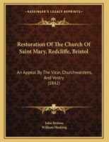 Restoration Of The Church Of Saint Mary, Redcliffe, Bristol: An Appeal By The Vicar, Churchwardens, And Vestry 1165646331 Book Cover
