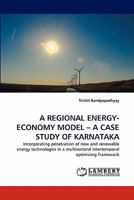 A REGIONAL ENERGY-ECONOMY MODEL - A CASE STUDY OF KARNATAKA: Incorporating penetration of new and renewable energy technologies in a multisectoral intertemporal optimizing framework 384335992X Book Cover