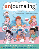 Unjournaling: Daily Writing Exercises that Are NOT Personal, NOT Introspective, NOT Boring! 1877673706 Book Cover