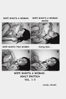 Wife Wants a Woman Volumes 1-3 1517772982 Book Cover