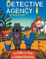 Detective Agency "Fluffy Paw": The Case of the Cow that Stopped Giving Milk B0CR6ZWNJT Book Cover