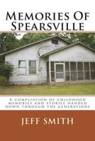 Memories Of Spearsville: A Compilation of Childhood Memories And Stories Handed Down Through The Generations 1500212563 Book Cover