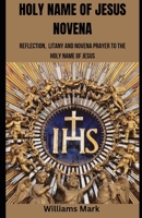 Holy Name of Jesus Novena: Reflection, Litany and Novena to the Holy Name of Jesus (Catholic Novena Prayers Series) B0CSXC5TTZ Book Cover