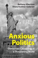 Anxious Politics: Democratic Citizenship in a Threatening World 110744148X Book Cover