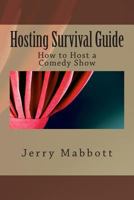 Hosting Survival Guide: How to Host a Comedy Show 1490557113 Book Cover