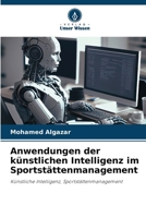 Anwendungen der künstlichen Intelligenz im Sportstättenmanagement 620729694X Book Cover