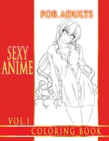 Sexy Anime Coloring Book For Adults. Vol.1: 50 Sexy Anime Girls Coloring Pages B095NPLBSW Book Cover