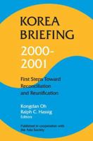 Korea Briefing 2000-2001: First Steps Toward Reconciliation and Reunification (Asia Society Briefings) 0765609541 Book Cover