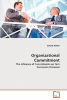 Organizational Commitment: The Influence of Commitments on Firm Succession Processes 3639279425 Book Cover