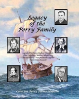 Legacy of the Perry Family: Legends of Five Famous Mayflower Descendants B0G6SMXD94 Book Cover