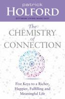 The Chemistry of Connection: Five Keys to a Richer, Happier, Fulfilling and Meaningful Life 1401952224 Book Cover