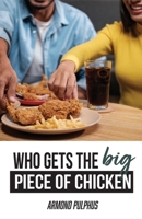 Who Gets the Big Piece of Chicken B0FJ2QDWGX Book Cover