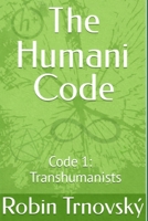 The Humani Code: Code 1: Transhumanists 9199059479 Book Cover