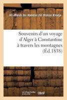 Souvenirs D'Un Voyage D'Alger a Constantine a Travers Les Montagnes 2011943051 Book Cover
