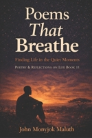 Poems That Breathe: Finding Life in the Quiet Moments (Poetry & Reflections on Life) B0GDQJ5YS3 Book Cover