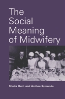 The Social Meaning of Midwifery 0333608771 Book Cover