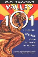 Clay Thompson's Valley 101: A Slightly Skewed Guide to Living in Arizona 0935810714 Book Cover