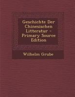 Geschichte Der Chinesischen Litteratur 1016494742 Book Cover