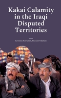 Kakai Calamity in the Iraqi Disputed Territories: Alert of Genocide 9528067298 Book Cover