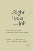 The Right Tools for the Job: Selecting and Implementing the Most Appropriate Management Tools for Specific Business Purposes 1403918813 Book Cover