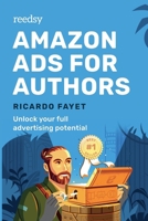 Amazon Ads for Authors: Unlock Your Full Advertising Potential 178613019X Book Cover
