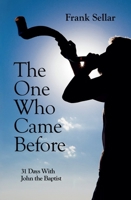 The One Who Came Before: Dipping Into John the Baptist for a Month 1527106454 Book Cover