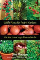 Edible Plants for Prairie Gardens: The Best Fruits, Vegetables and Herbs 189725220X Book Cover