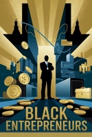 Black Entrepreneurs (African American & Black History) B0DRMDKW3S Book Cover