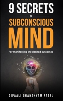 9 Secrets of Subconscious Mind: For Manifesting the Desired Outcomes B09328NK9C Book Cover