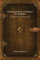 The Collected Works of Dionysius the Areopagite 1520305060 Book Cover