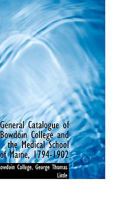 General Catalogue of Bowdoin College and the Medical School of Maine, 1794-1902 1177923750 Book Cover