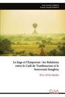 Le Juge et l'Empereur : les Relations entre le Cadi de Tombouctou et le Souverain Songhoy: XVe-XVIe Siècles (French Edition) 9999341535 Book Cover