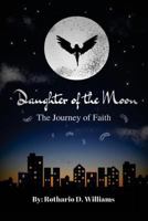 Daughter of the Moon: The Journey of Faith 1727353358 Book Cover