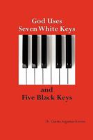 God Uses Seven White Keys and Five Black Keys 0982751206 Book Cover