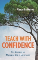 Teach with Confidence: Five Domains for Managing Life in Classrooms 1538194988 Book Cover
