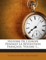 Histoire de L'Europe Pendant La Ra(c)Volution Franaaise. Tome 1 2013416776 Book Cover