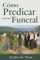 Cómo Predicar para un Funeral : How to Preach for a Funeral, in Spanish 1960840398 Book Cover