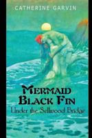 Mermaid Black Fin Under the Sellwood Bridge 1482765241 Book Cover