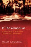 In The Vernacular: A Generation of Australian Culture and Controversy 0702236705 Book Cover