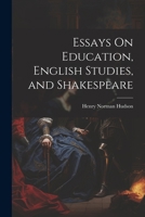 Essays On Education, English Studies, and Shakespeare 1021356875 Book Cover