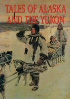 Tales of Alaska and the Yukon 1555211194 Book Cover