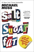 Salt Sugar Fat: How the Food Giants Hooked Us 0812982193 Book Cover