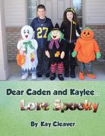 Dear Caden and Kaylee... Love Spooky 1496918614 Book Cover