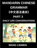 Mandarin Chinese Grammar (Part 3)- Chinese Grammar in Action, Start Speaking Everyday Sentences, Master Daily Life Conversations with Confidence, ... Naturally from Basics to Fluent Sentences B0G4VM49MV Book Cover