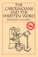 The Carolingians and the Written Word 0521315654 Book Cover