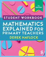 Student Workbook Mathematics Explained for Primary Teachers 1529626315 Book Cover