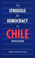 The Struggle for Democracy in Chile, 1982-1990 (Latin American Studies) 0803266006 Book Cover